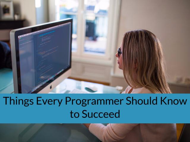 Things Programmers Should Know To Succeed